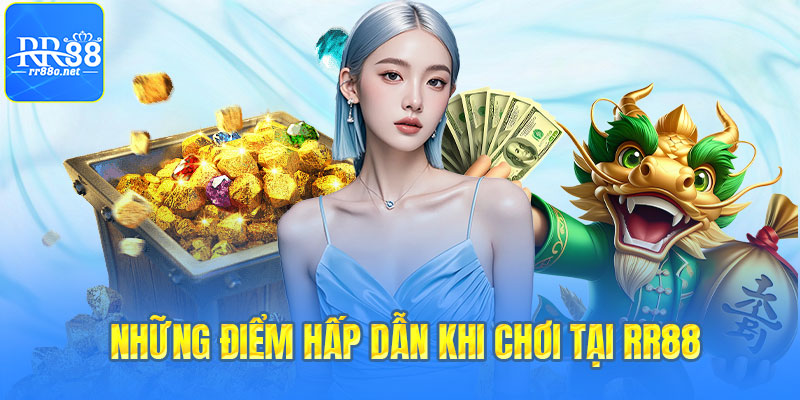 Những điểm hấp dẫn khi chơi tại RR88 